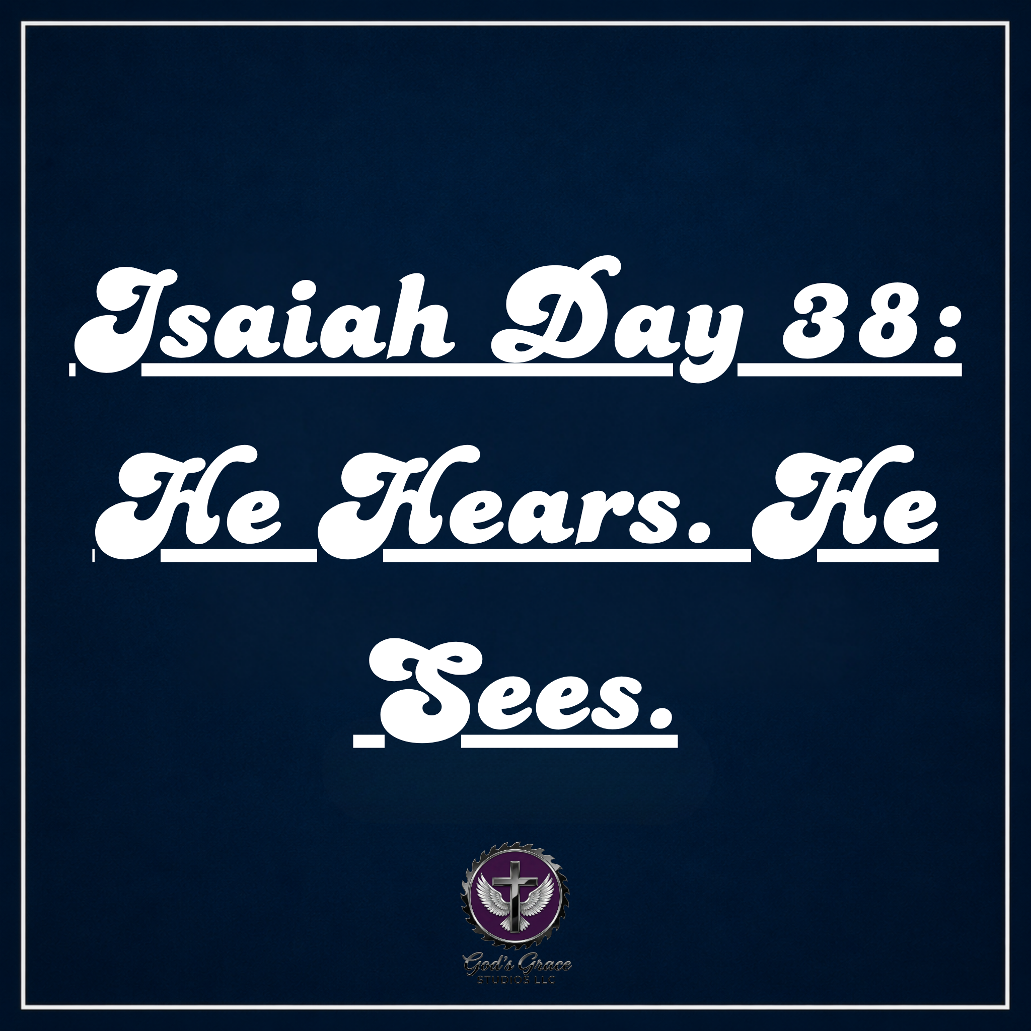 Isaiah Day 38: He Hears. He Sees.