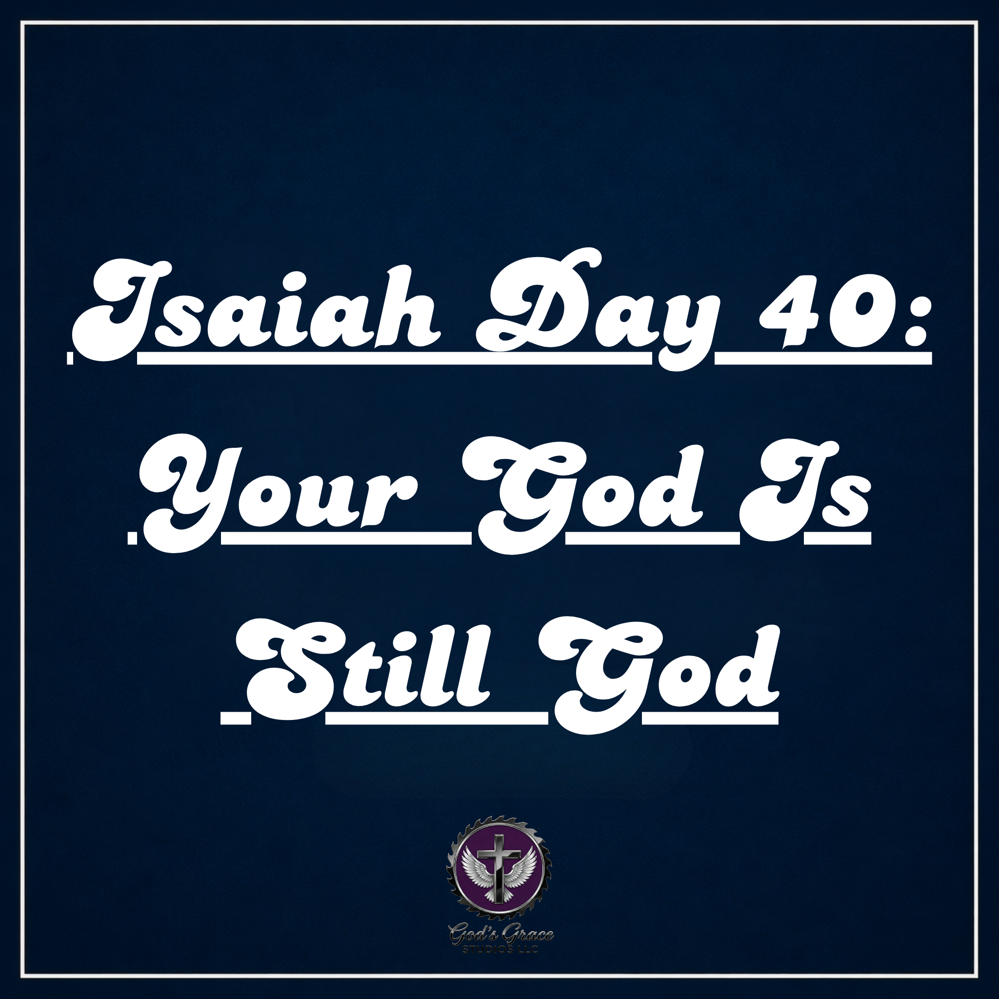 Isaiah Day 40: Your God Is Still God