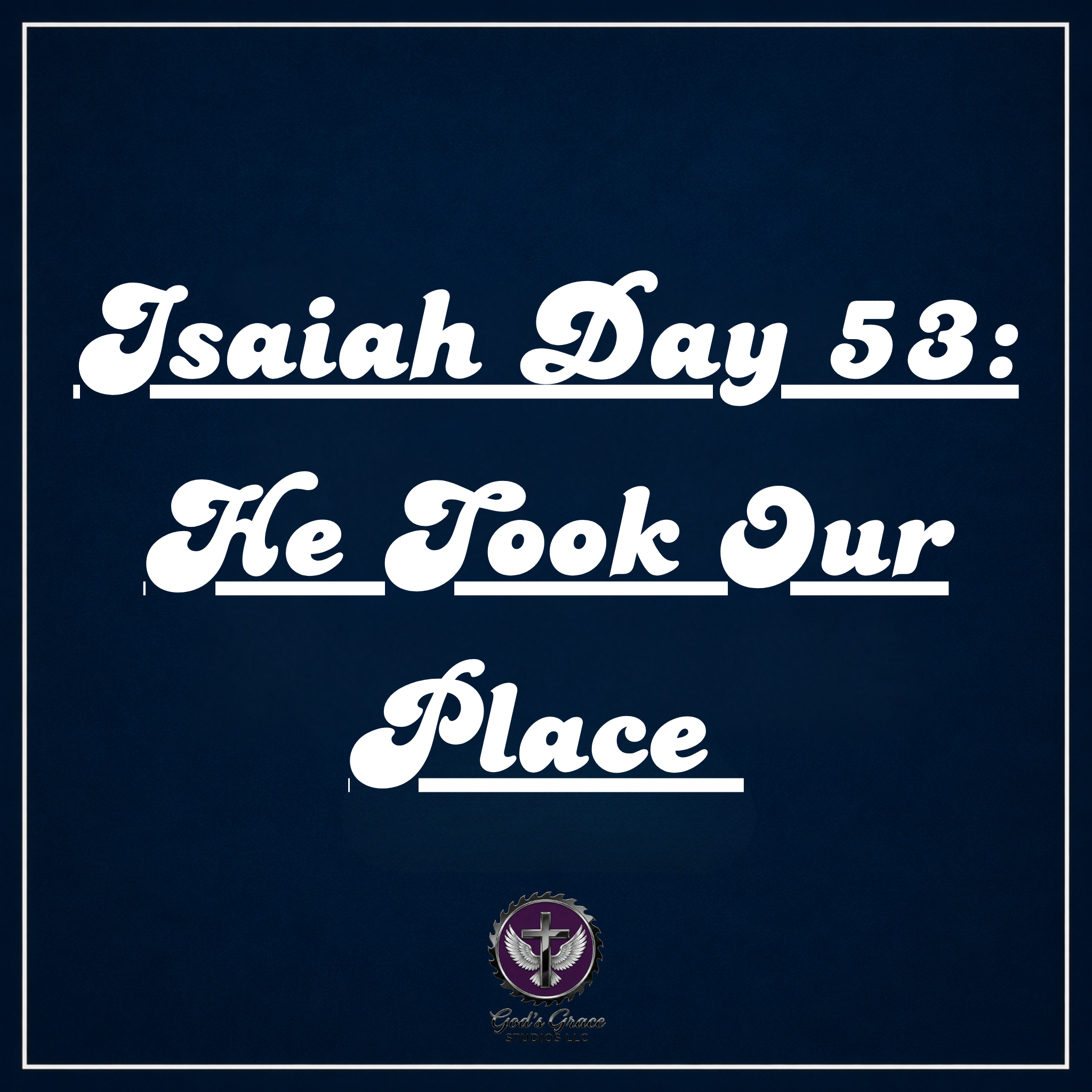 Isaiah Day 53: He Took Our Place