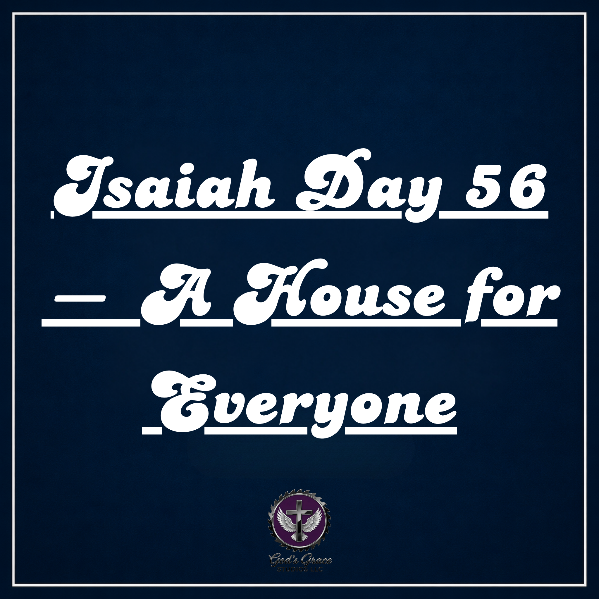 Isaiah Day 56 — A House for Everyone