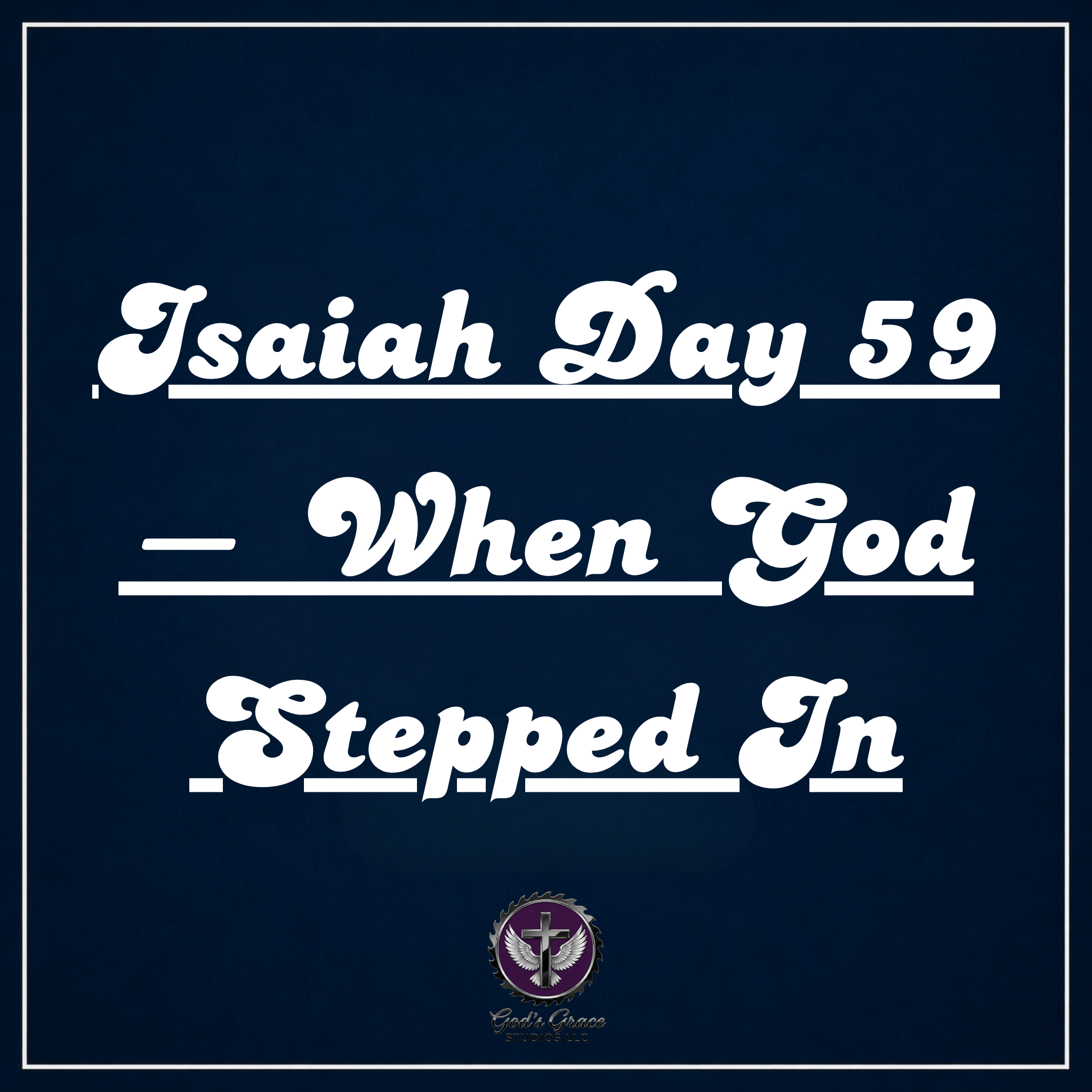 Isaiah Day 59 — When God Stepped In