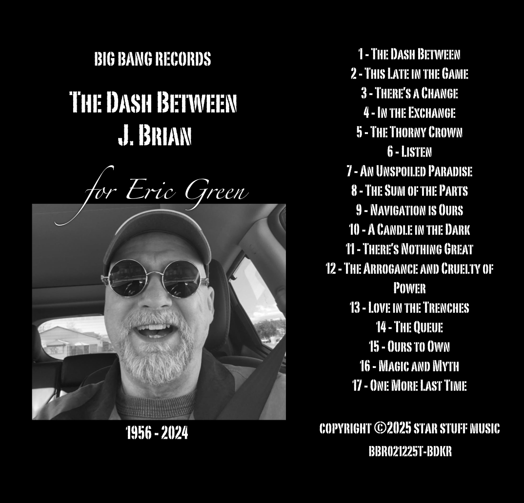Album cover art with a black background, featuring a black-and-white photo of J. Brian wearing sunglasses and a cap. Text includes the title "The Dash Between," dedication "for Eric Green," years "1956 - 2024," and a list of 17 song titles.