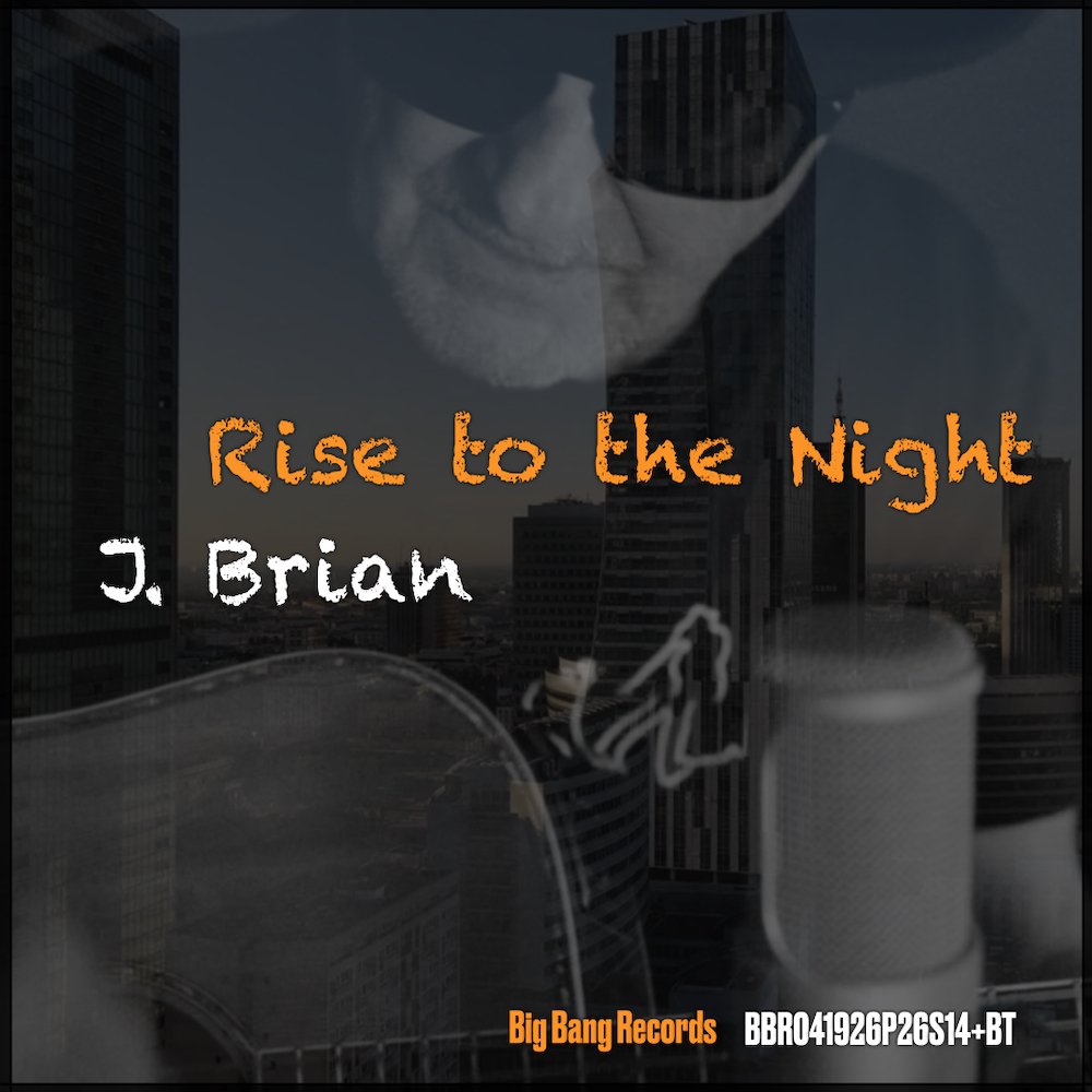 Album cover featuring a cityscape background with overlay of a person's face, glasses, and a microphone, with the title 'Rise to the Night' and artist 'J. Brian' in bold text, and record label 'Big Bang Records' at the bottom.