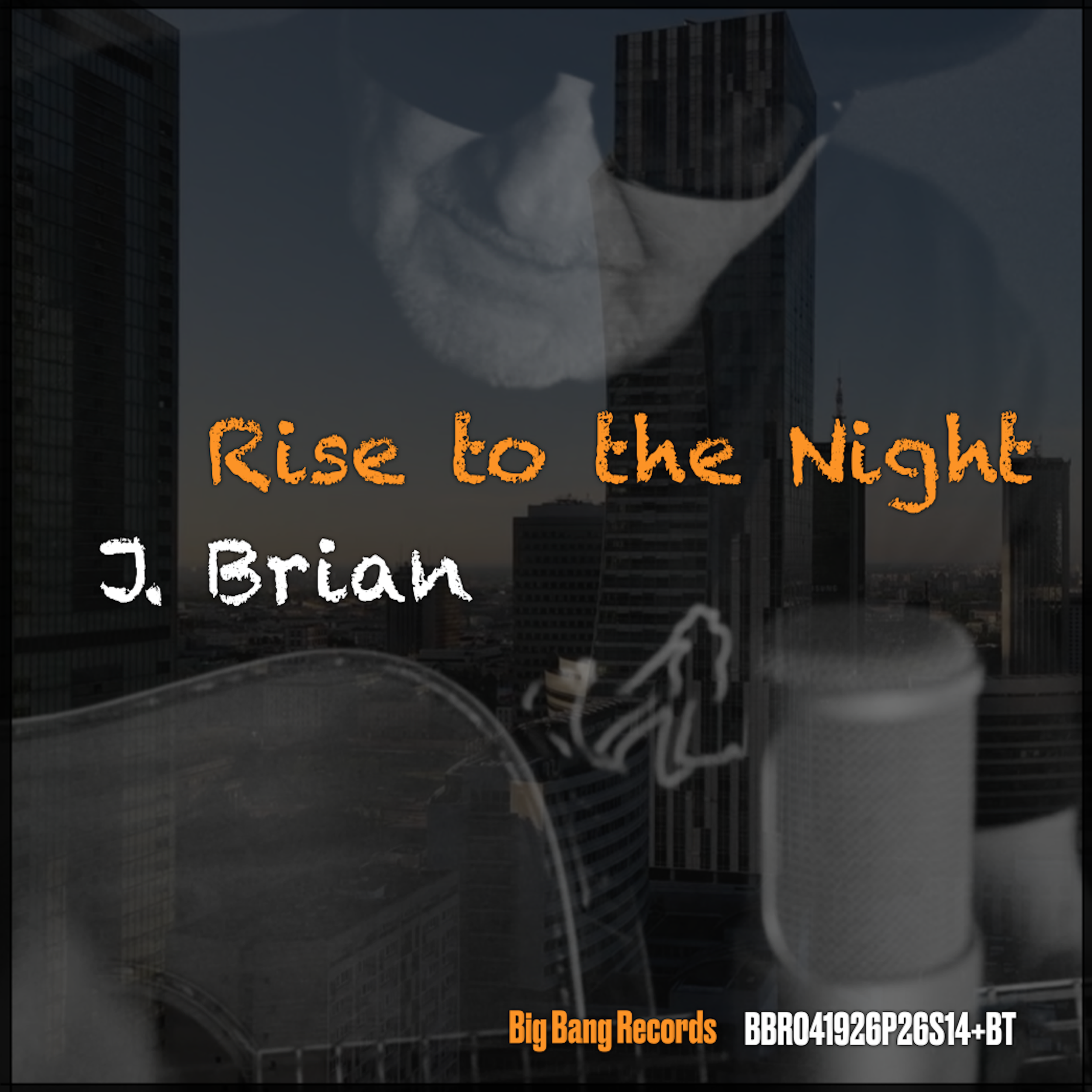 Cityscape with tall buildings during dusk with a dark sky in the background and J. Brian in sunglasses overlooking. Overlaid on the image is orange and white text promoting Big Bang Records, with Rise to the Night appearing as album title.