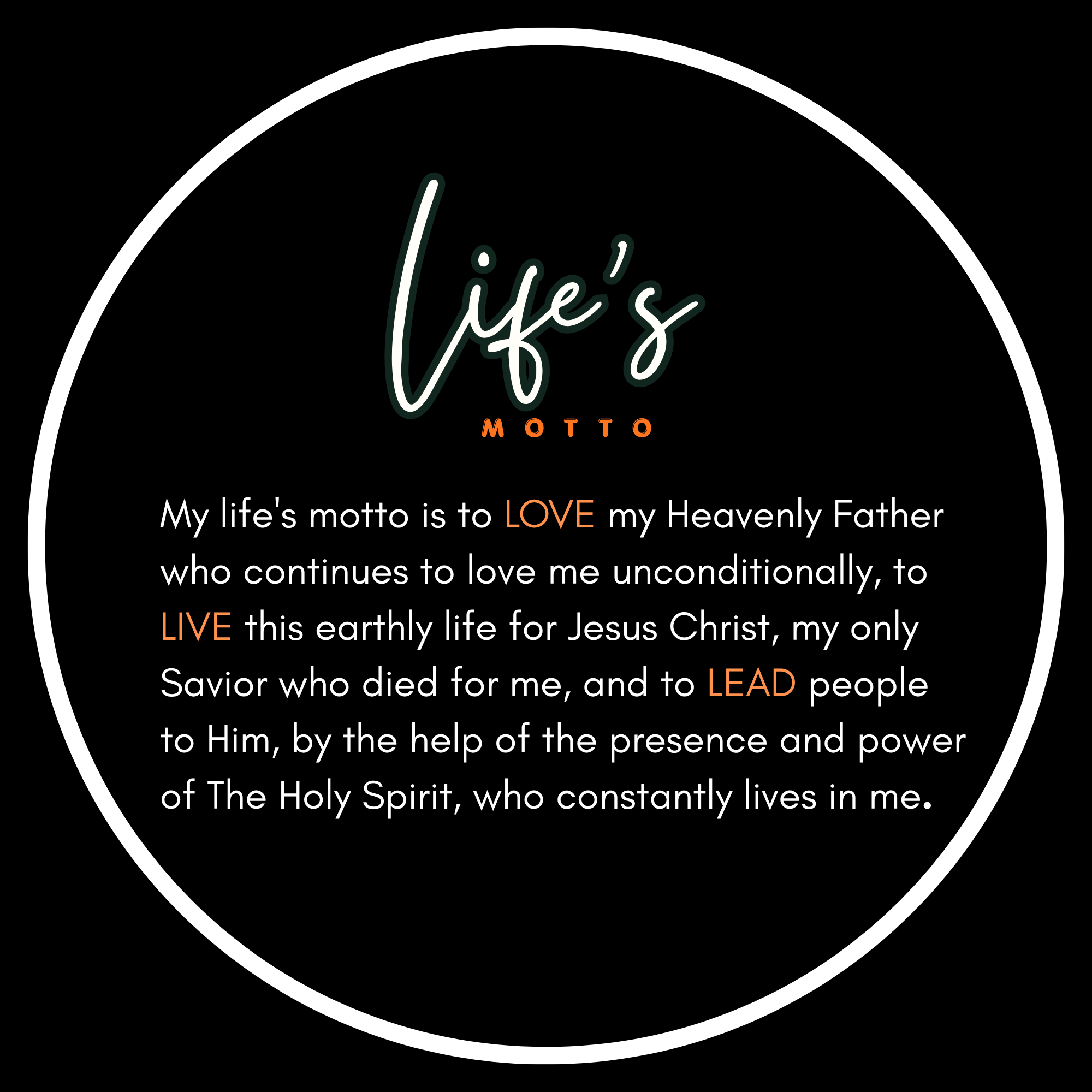 Dark background with a circular white border and green cursive text that reads "Life's" and below it in orange text "MOTTO". The visible part of the black background contains a partial quote about love for God.