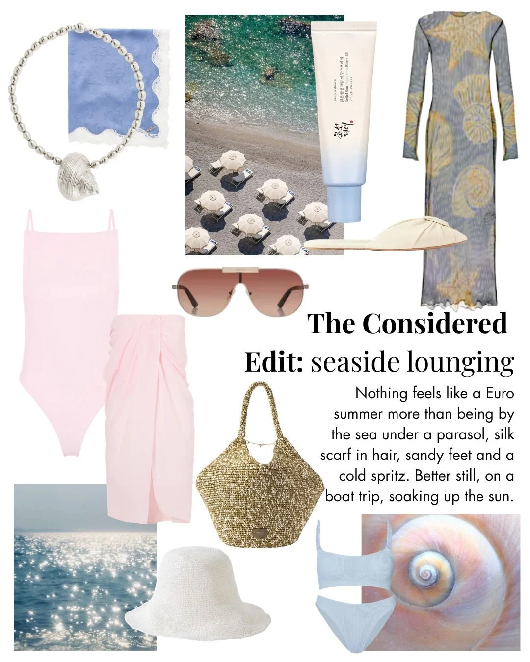 Collage of seaside lounging items including a pearl necklace, beach umbrellas on sand, skincare cream, a long patterned dress, pink swimsuit with matching wrap, sunglasses, straw hat, beach bag, seashell, sea waves, and a snail shell. Text overlay reads, "The Considered Edit: seaside lounging. Nothing feels like a Euro summer more than being by the sea under a parasol, silk scarf in hair, sandy feet and a cold spritz. Better still, on a boat trip, soaking up the sun."