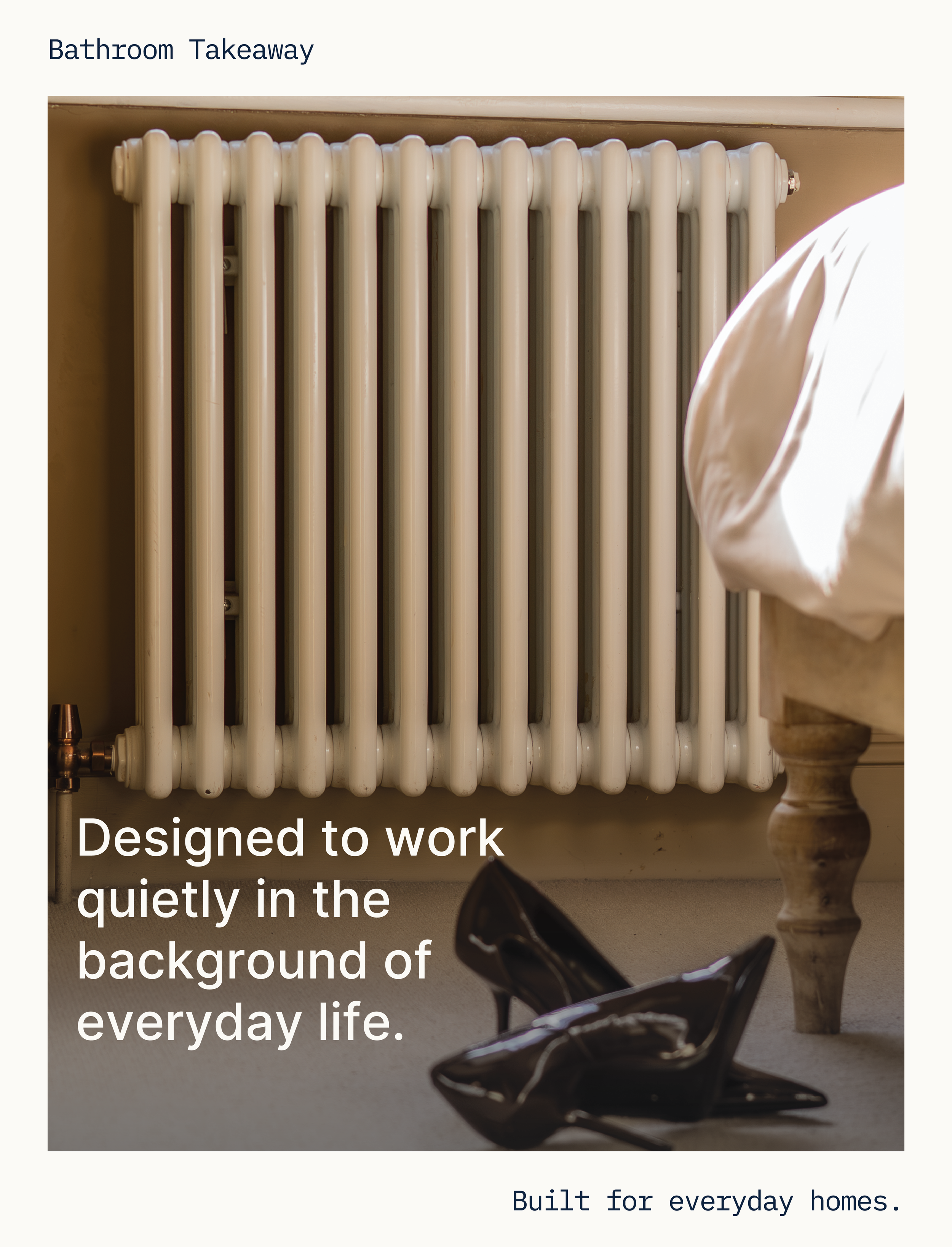Close-up of a white radiator with a small part of a white curtain and a pair of black glossy shoes in the foreground. The background includes a beige wall and a wooden table leg. The text overlay reads 'Bathroom Takeaway' and 'Built for everyday home