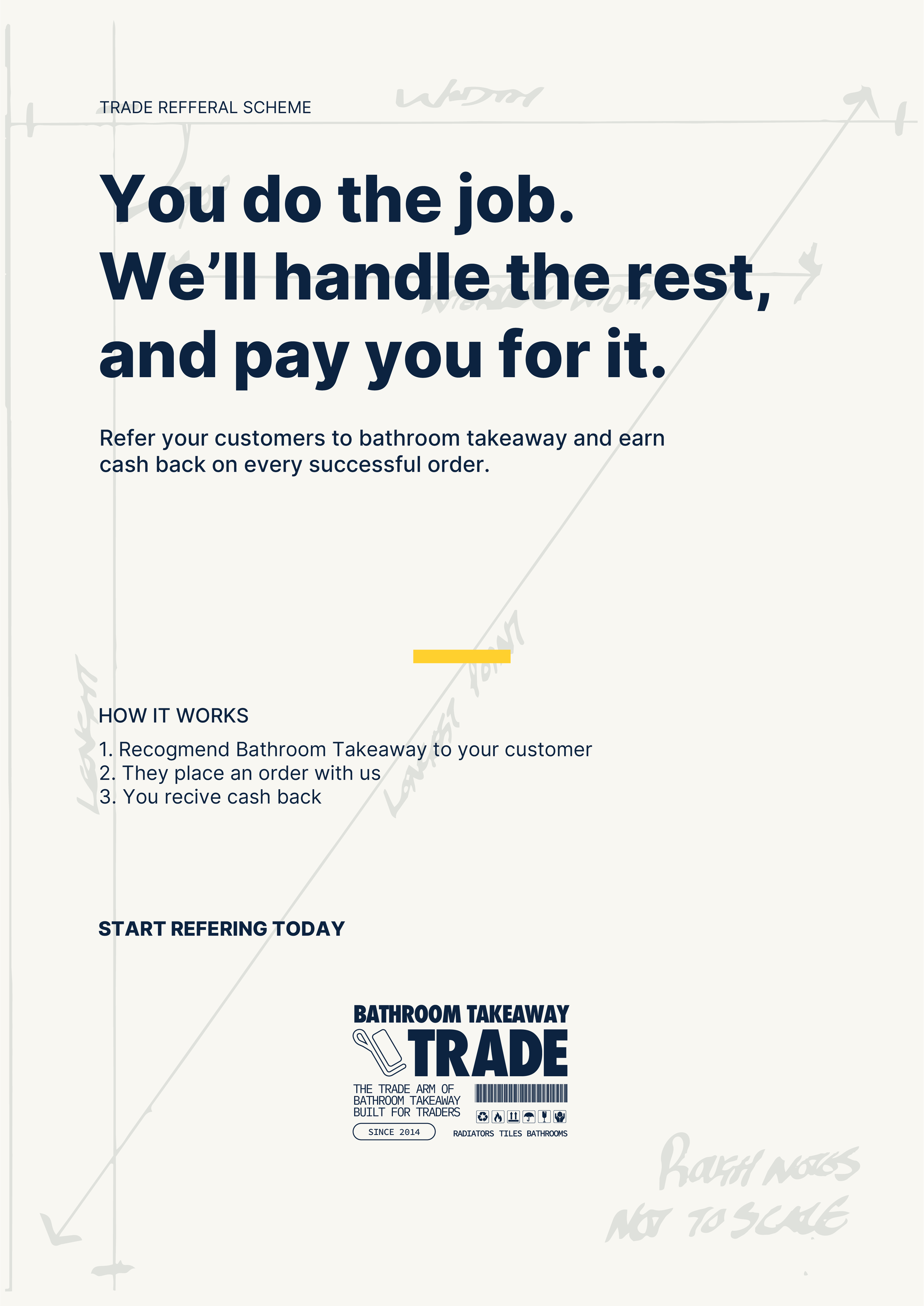 A promotional flyer for Bathroom Takeaway Trade, featuring a large headline that says, 'You do the job. We'll handle the rest, and pay you for it.' Below, it describes a referral scheme for customers to earn cashback on orders. The flyer includes sec