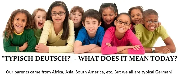 Photo of a group of smiling children from multicultural backgrounds in Germany with Text saying: "Typisch Deutsch?" What does it mean today?