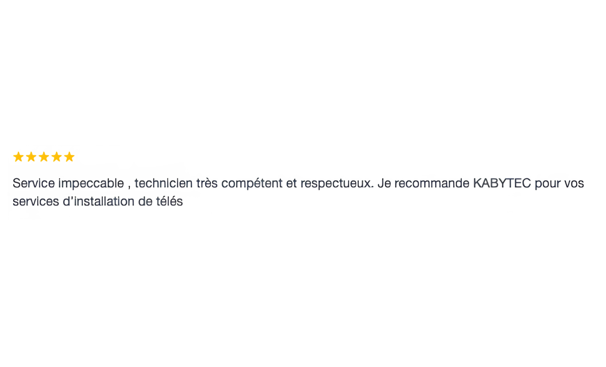 Avis positif en français pour des services d'installation de téléviseurs, mentionnant un service impeccable, des techniciens très compétents et respectueux, avec recommandation de l'entreprise KABYTEC.