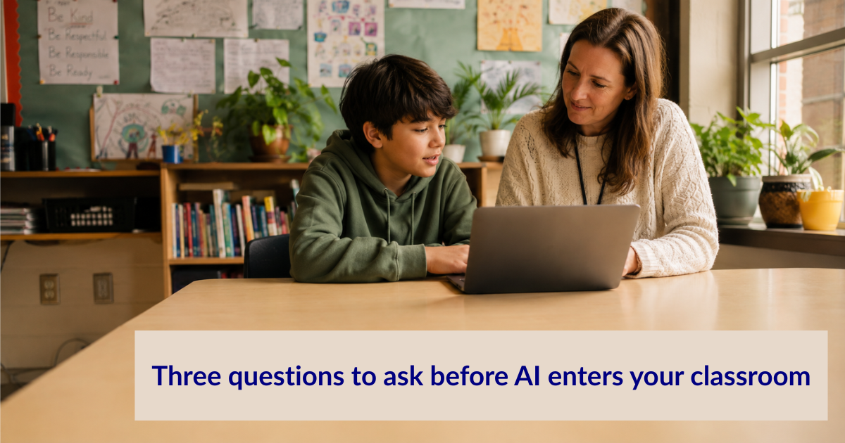 The 3 Questions Every Teacher Should Ask Before Using AI in the Classroom