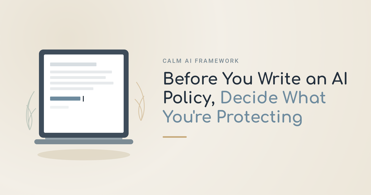 Before you write an AI policy, decide what you are protecting