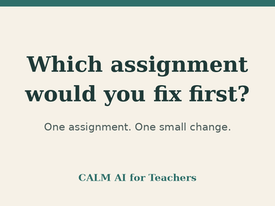 Start With the Assignment:   A Calm First Step When Student Work Feels Off