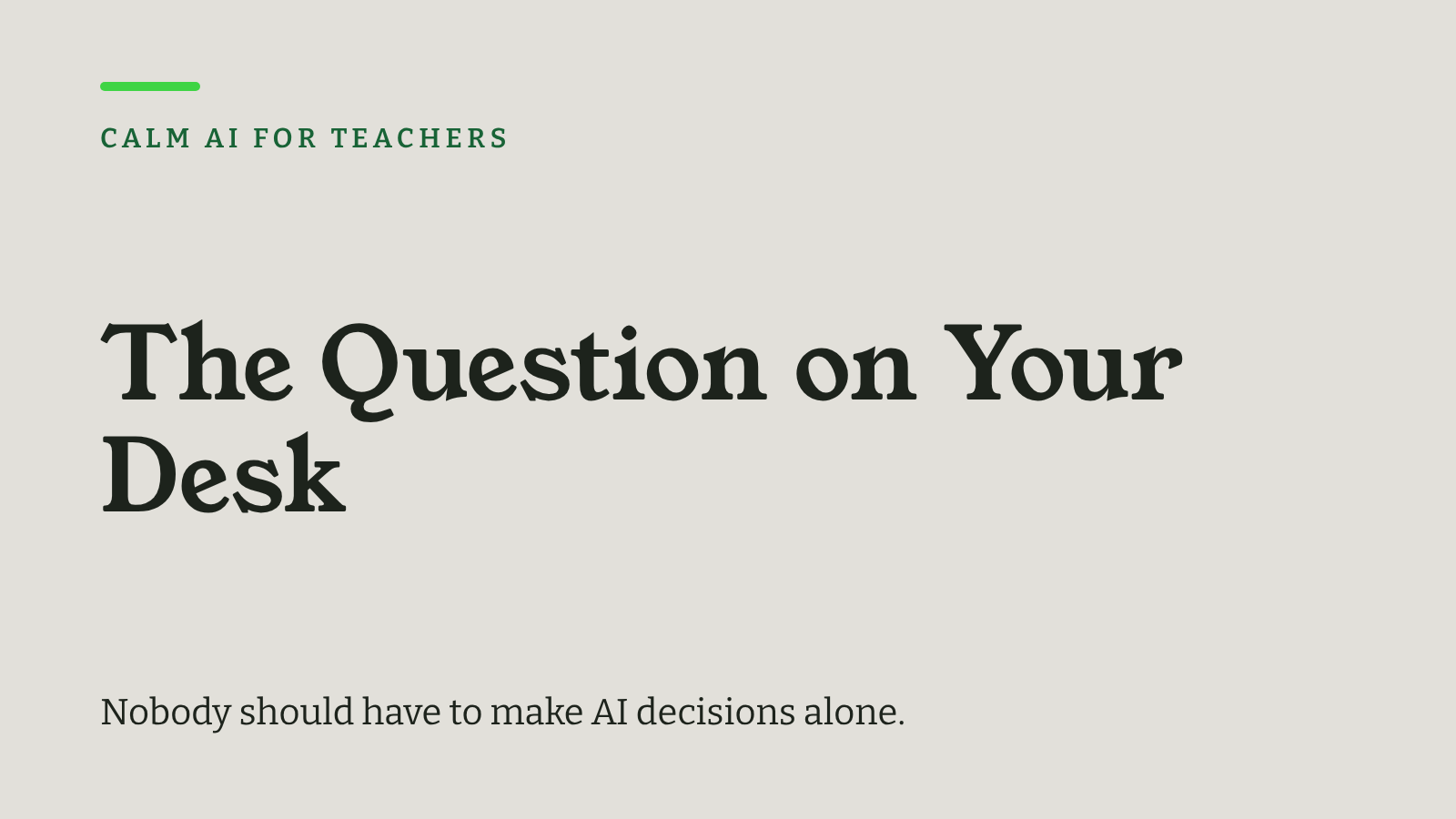The Question on Your Desk: Why Teachers Shouldn't Make AI Decisions Alone