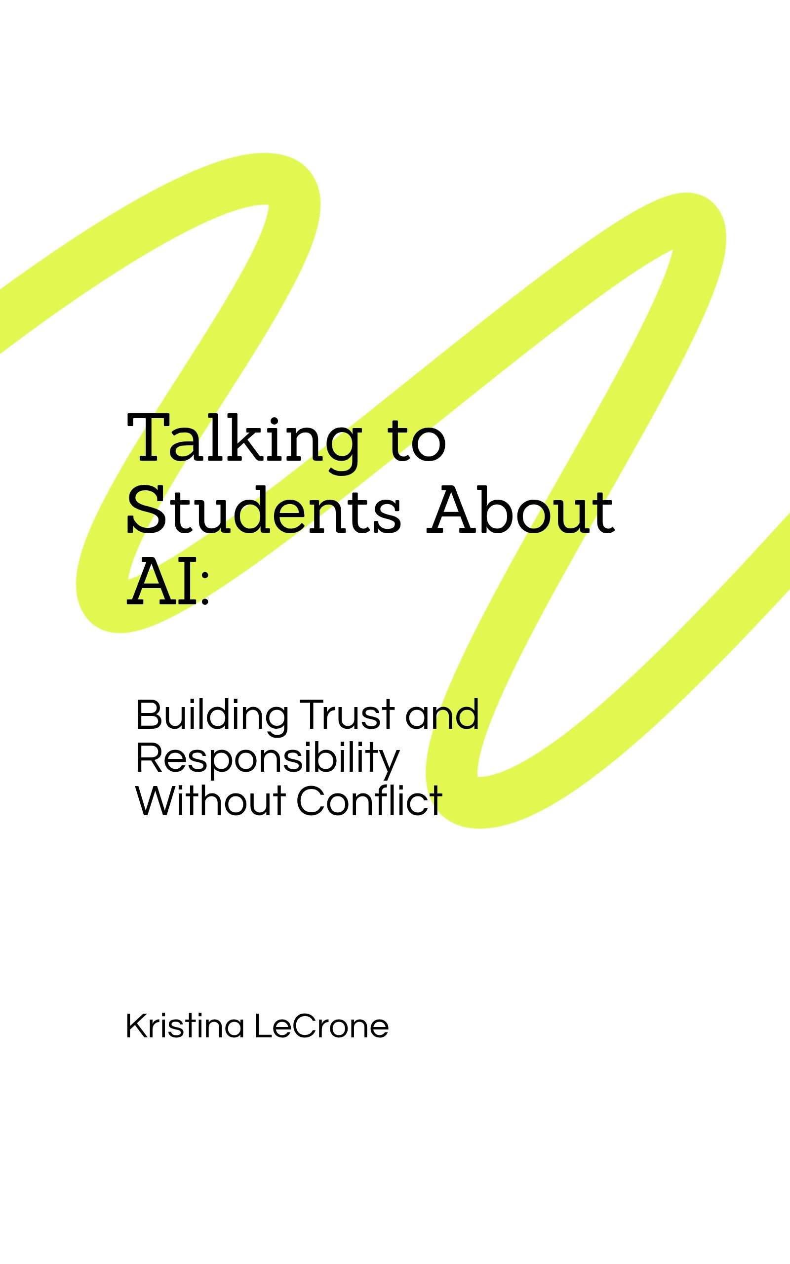 Talking to Students About AI by Kristina Stone LeCrone — book on building trust and responsibility in the classroom without conflict
