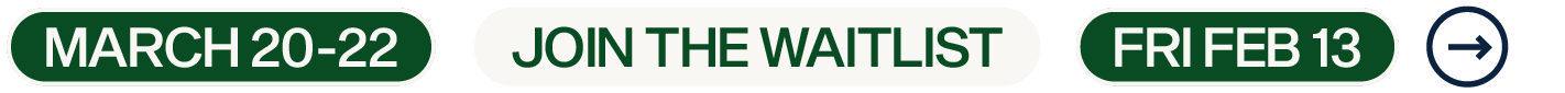 Text on a green background announcing a waitlist for March 20 to 22, with a date of February 13, and a right arrow for navigation.