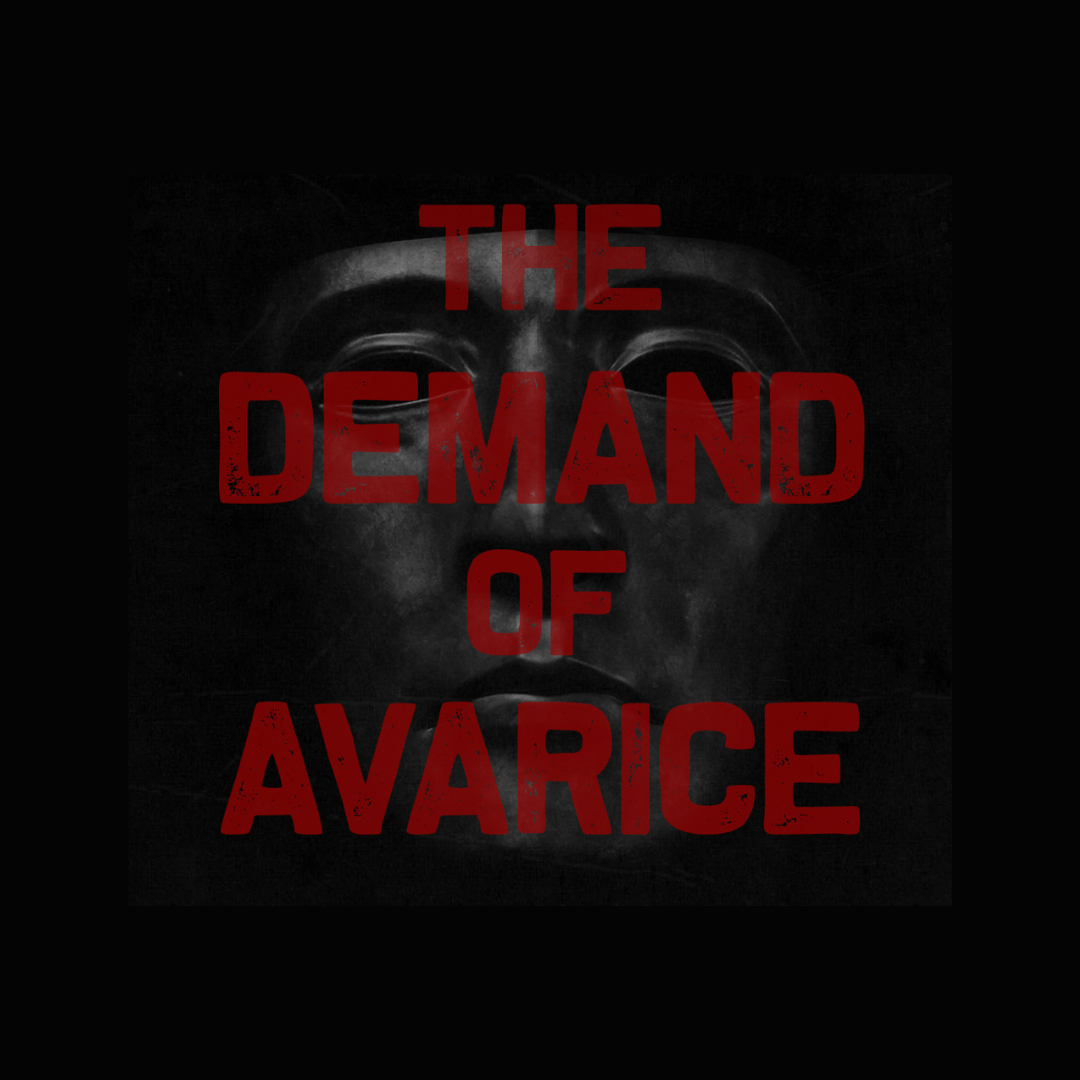 The Demand of Avarice
