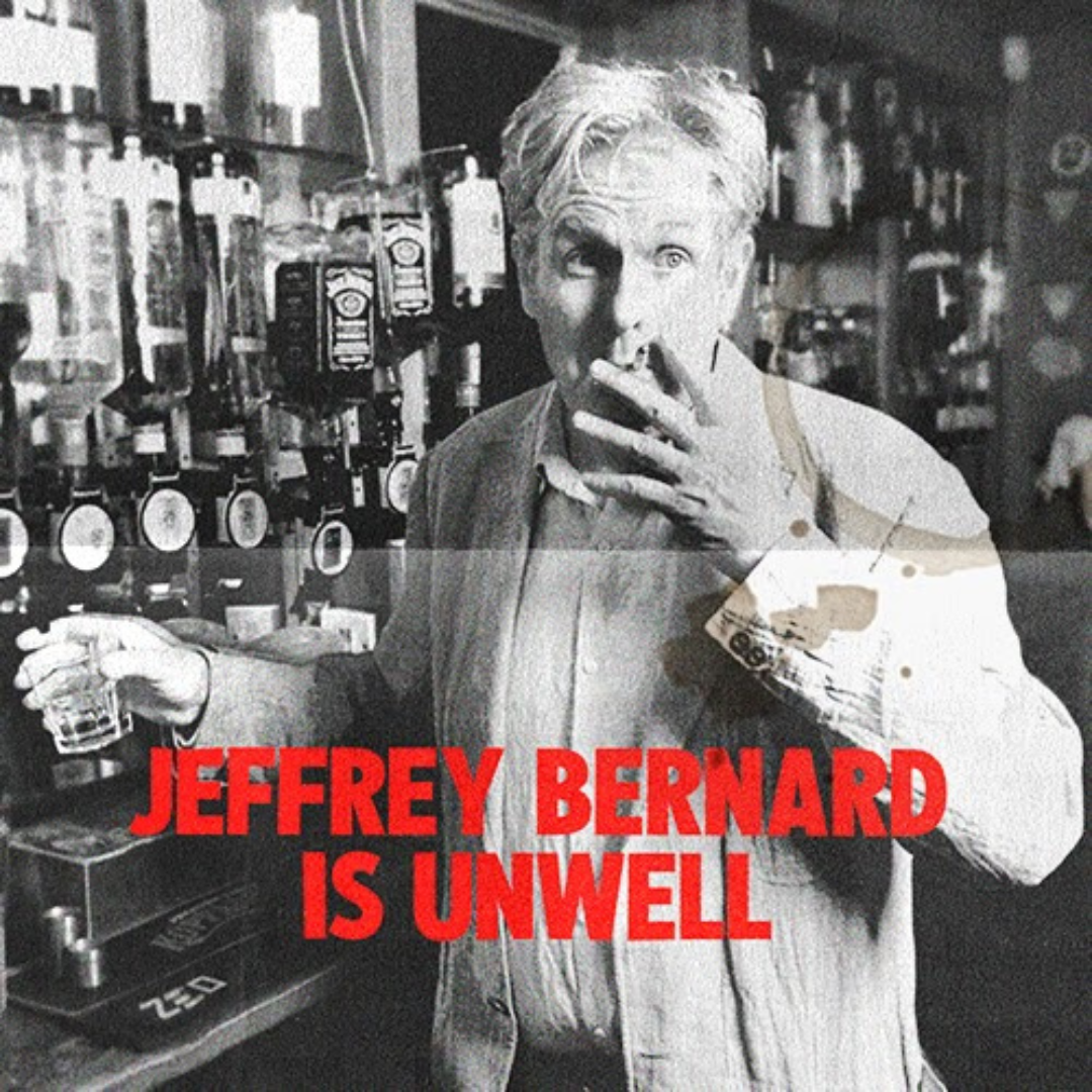 Jeffery Bernard Is Unwell
