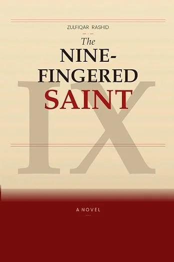 Cover of book titled 'The Nine-Fingered Saint' by Zulfiqar Rashid, featuring a large numeral IX in the background and a maroon section at the bottom.