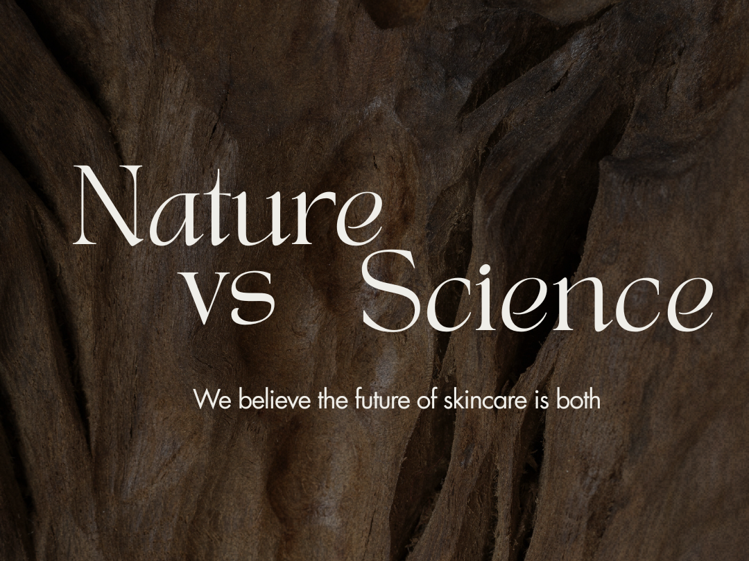 Nature vs. Science: Why We Believe Skincare Needs Both