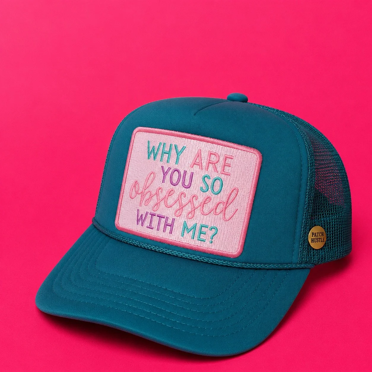 Why Are You So Obsessed with Me Trucker Hat