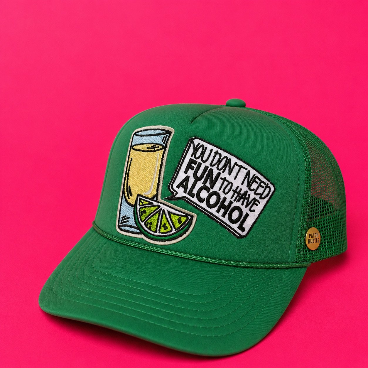 You Don't Need Fun to Have Alcohol Trucker Hat
