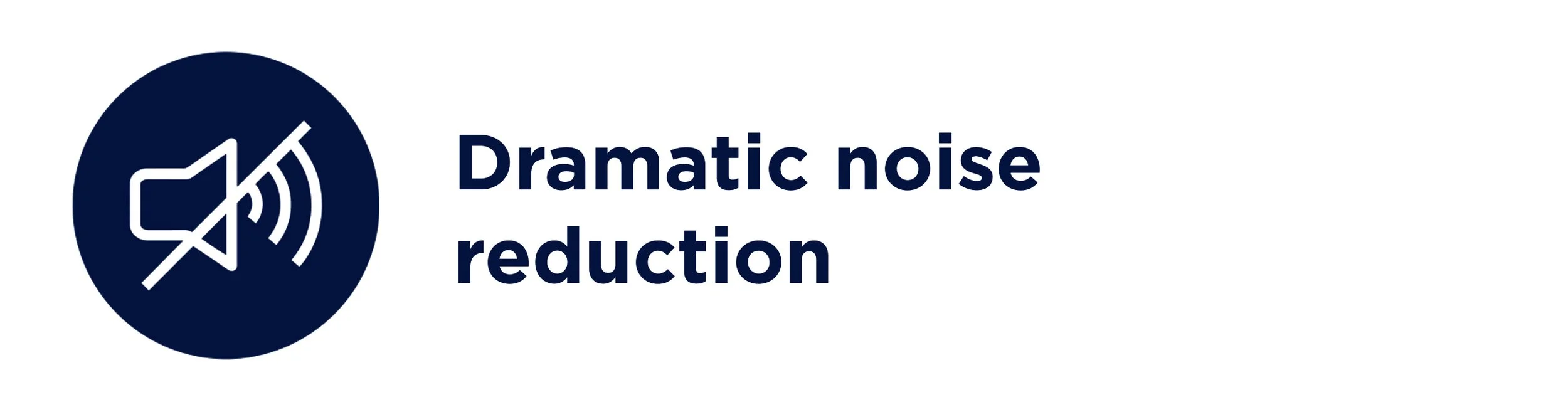 Icon representing silent mode with a crossed-out speaker and sound waves, alongside text that says 'Dramatic noise reduction'.