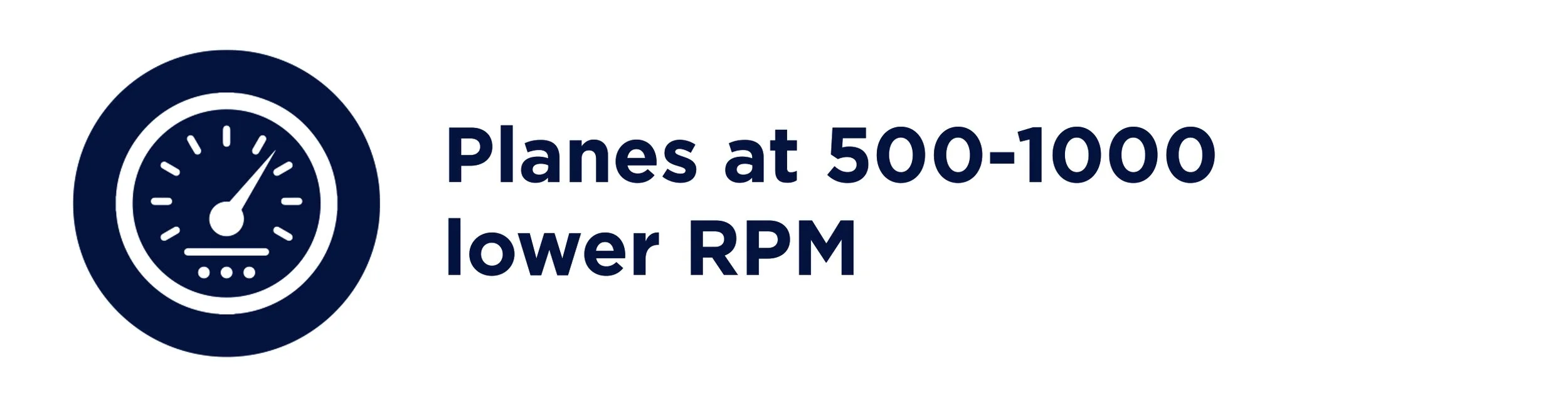 Speedometer icon with text 'Planes at 500-1000 lower RPM'.
