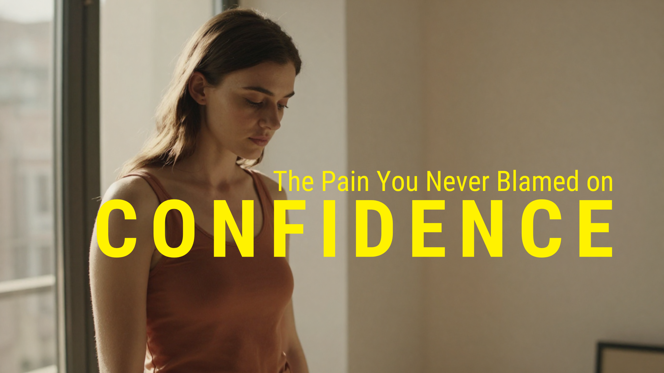 The Pain You Never Blamed on Confidence