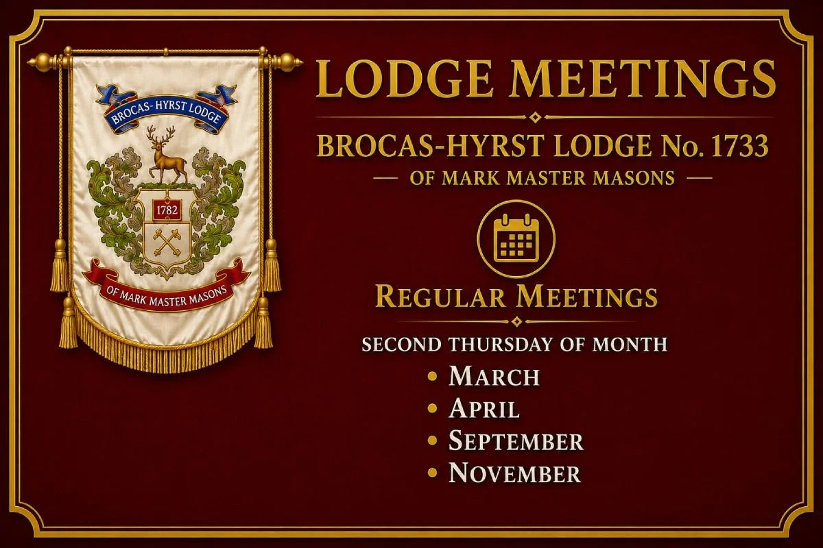 Brocas Hyrst Lodge of Mark Master Masons, meet on the second Thursday of the month
