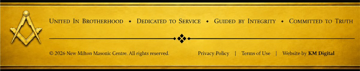 New Milton Masonic Centre Footer United in Brotherhood, Dedicated in Service, Guided by Integrity, Committed to Truth