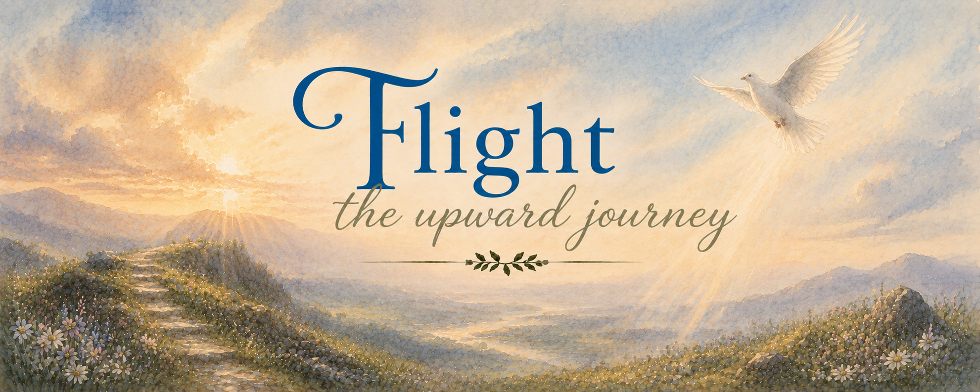 Sunrise over mountain landscape with flowers, a white dove flying, and the words 'Flight the upward journey' displayed.