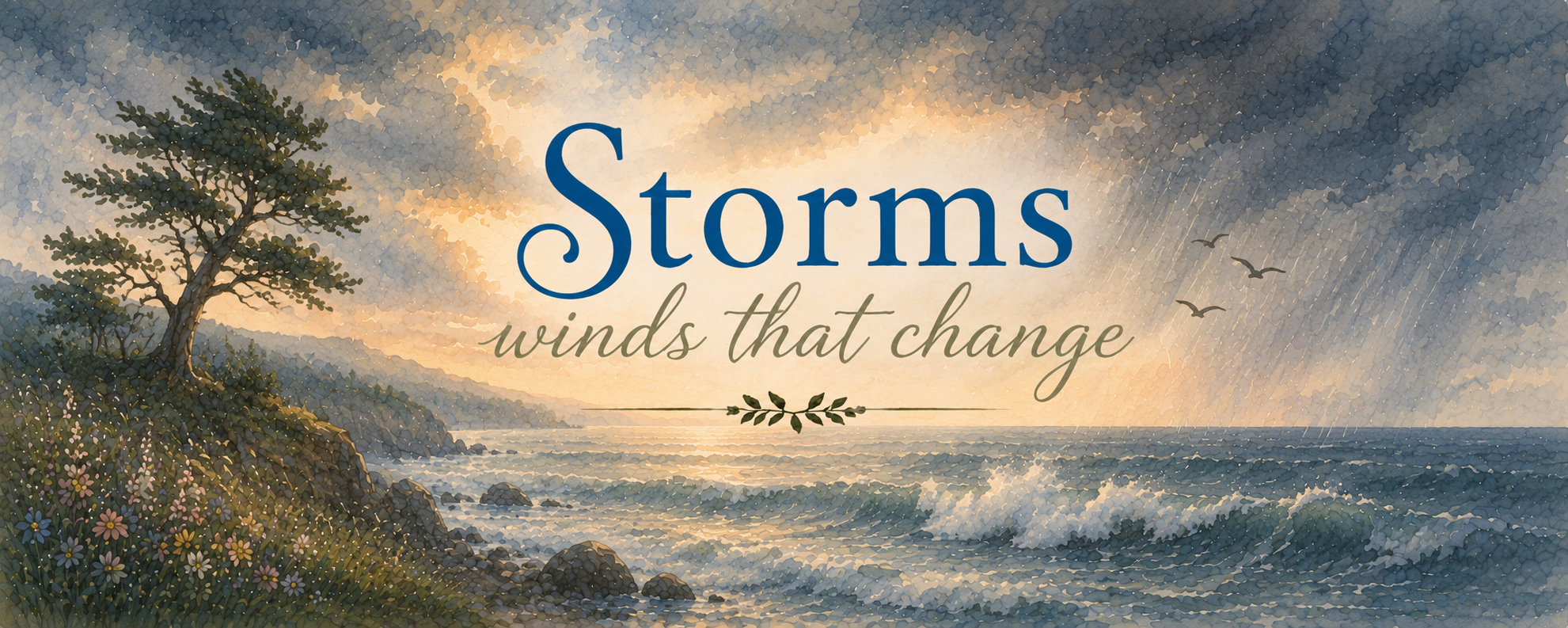 A scenic coastal landscape at sunset with clouds, a blue ocean with waves, a rocky shoreline with grass and flowers, and a tree, with the quote 'Storms winds that change' in the center.