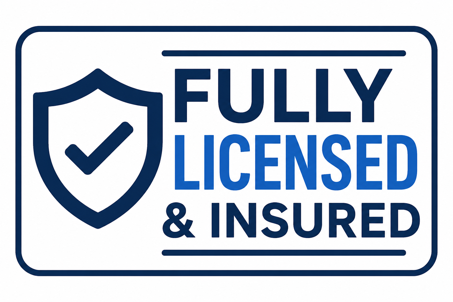 A badge featuring a shield with a checkmark, and the text 'Fully Licensed & Insured' in blue on a white background.