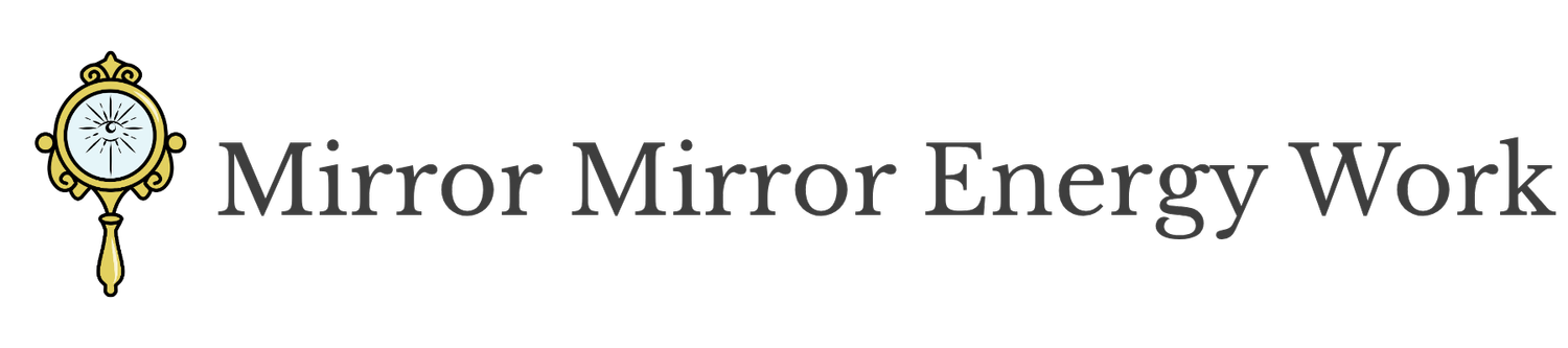 MIRROR MIRROR Energy Work