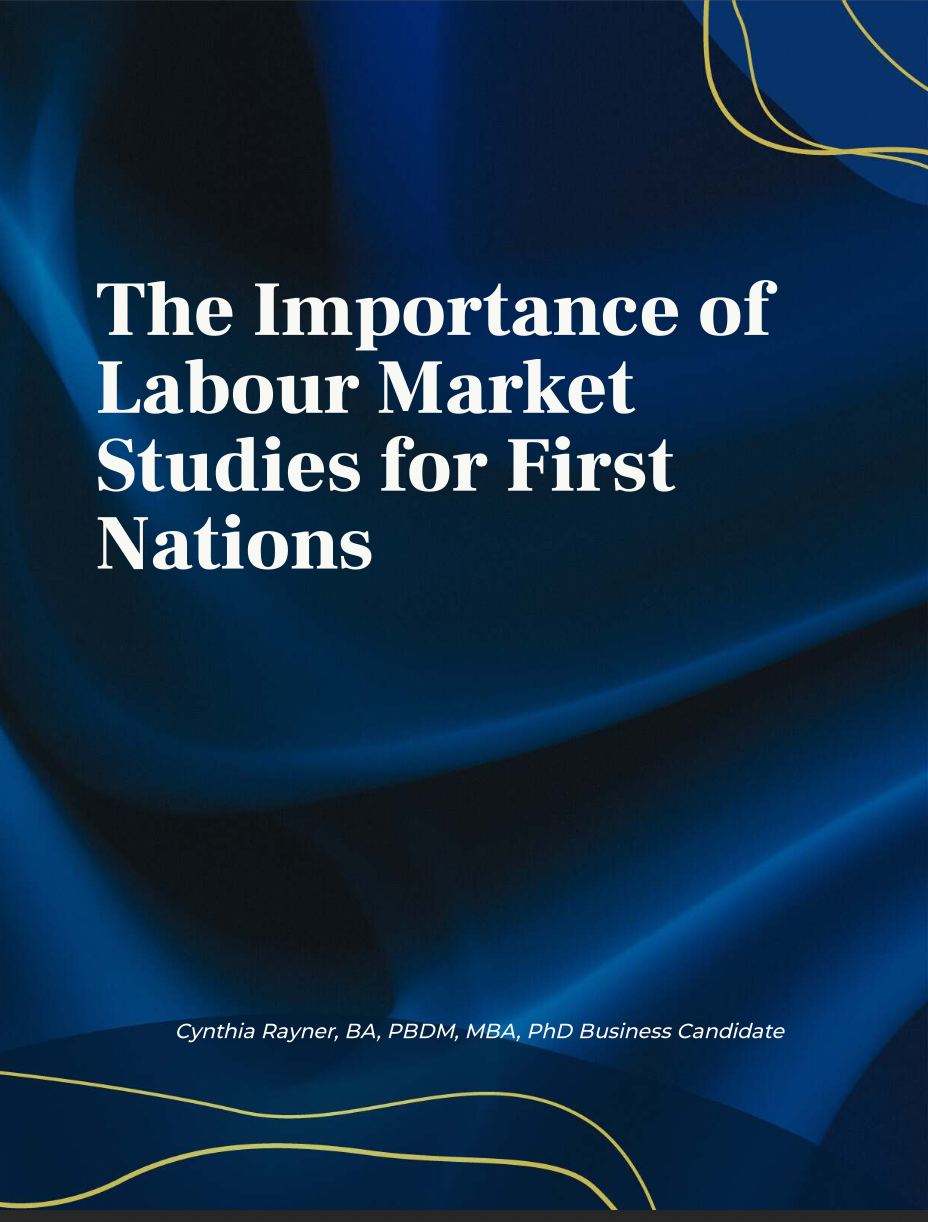 Cover page of a presentation titled 'The Importance of Labour Market Studies for First Nations' by Cynthia Rayner, BA, PBDM, MBA, PhD Business Candidate, with a blue and gold abstract background.