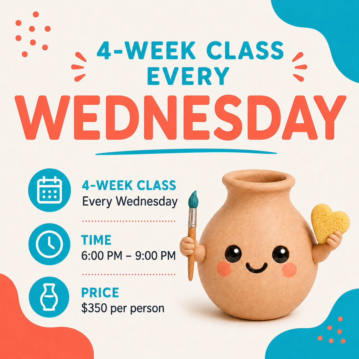 A promotional poster for a pottery class featuring a cute clay pot with a smiling face, holding a paintbrush and a yellow heart-shaped sponge. The class is a 4-week program every Wednesday from 6:00 PM to 9:00 PM, costing $350 per person.