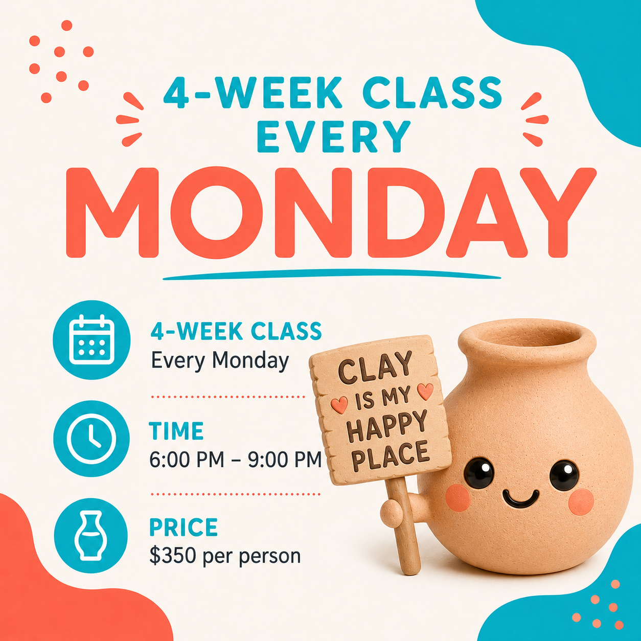 A promotional flyer for a pottery class. Highlights include a 4-week class every Monday from 6:00 PM to 9:00 PM, costing $350 per person.
