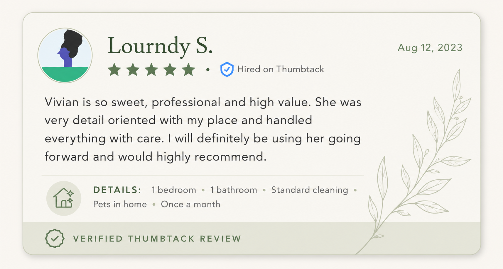 A customer review for Vivian on Thumbtack, dated August 12, 2023, praising her professionalism, detail orientation, and high value. The review mentions her handling a place with care and recommends her for future use. The review highlights details such as one bedroom, one bathroom, standard cleaning, pets in the home, and once a month service. The review is verified.
