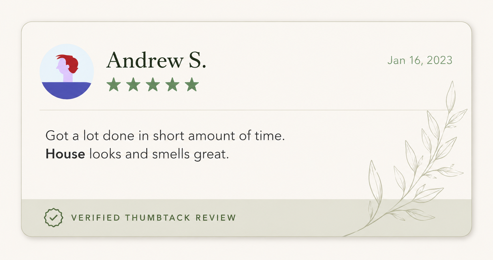 A digital reviewer badge with five stars, showing the name Andrew S. and a five-star rating. The review states, "Got a lot done in short amount of time. House looks and smells great." The badge is decorated with a botanical illustration and a verified thumbtack review badge.