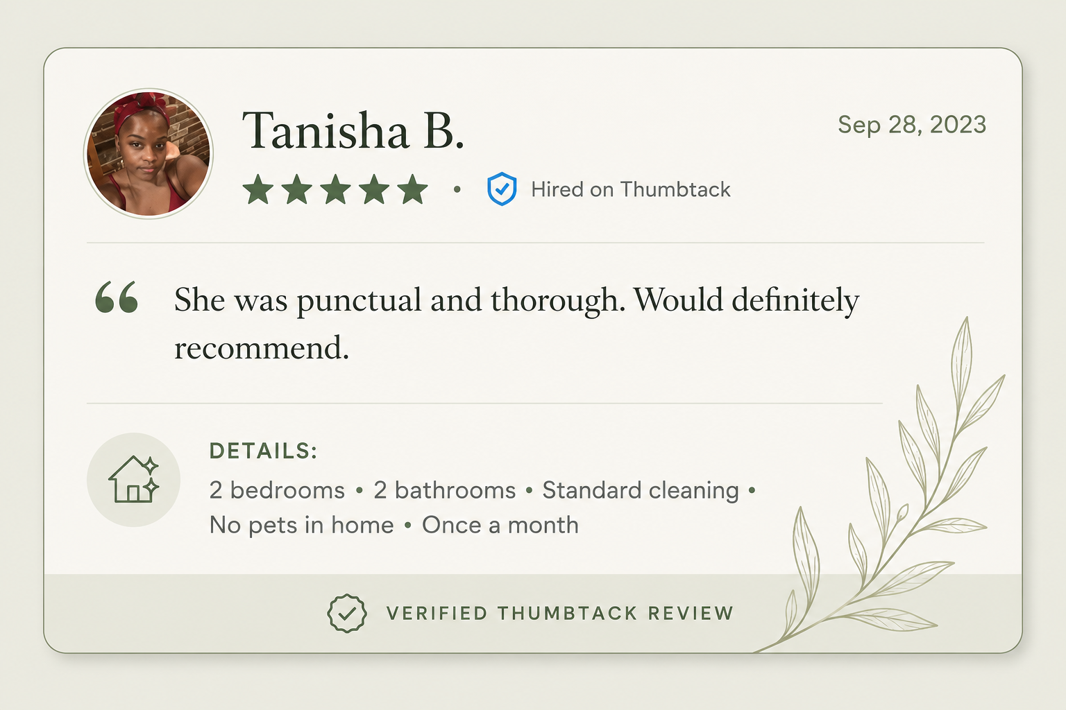 A positive review for Tanisha B. dated September 28, 2023, featuring a profile picture of a woman with a red headscarf, 5-star rating, and verified on Thumbtack. The review states she was punctual and thorough, and recommends her. Details mention 2 bedrooms, 2 bathrooms, standard cleaning, no pets, and once-a-month service. The background includes a minimalistic leaf illustration.
