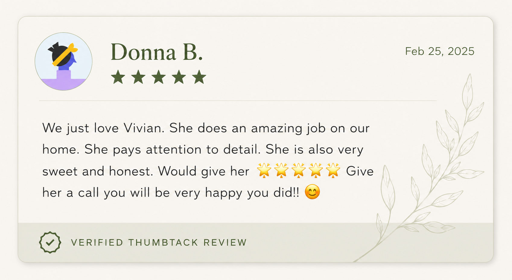 A positive review for Vivian praising her for doing an excellent job on the house, mentioning her attention to detail, sweetness, honesty, and recommending giving her a call; includes a verified thumbtack review badge, a floral illustration, and five-star rating.