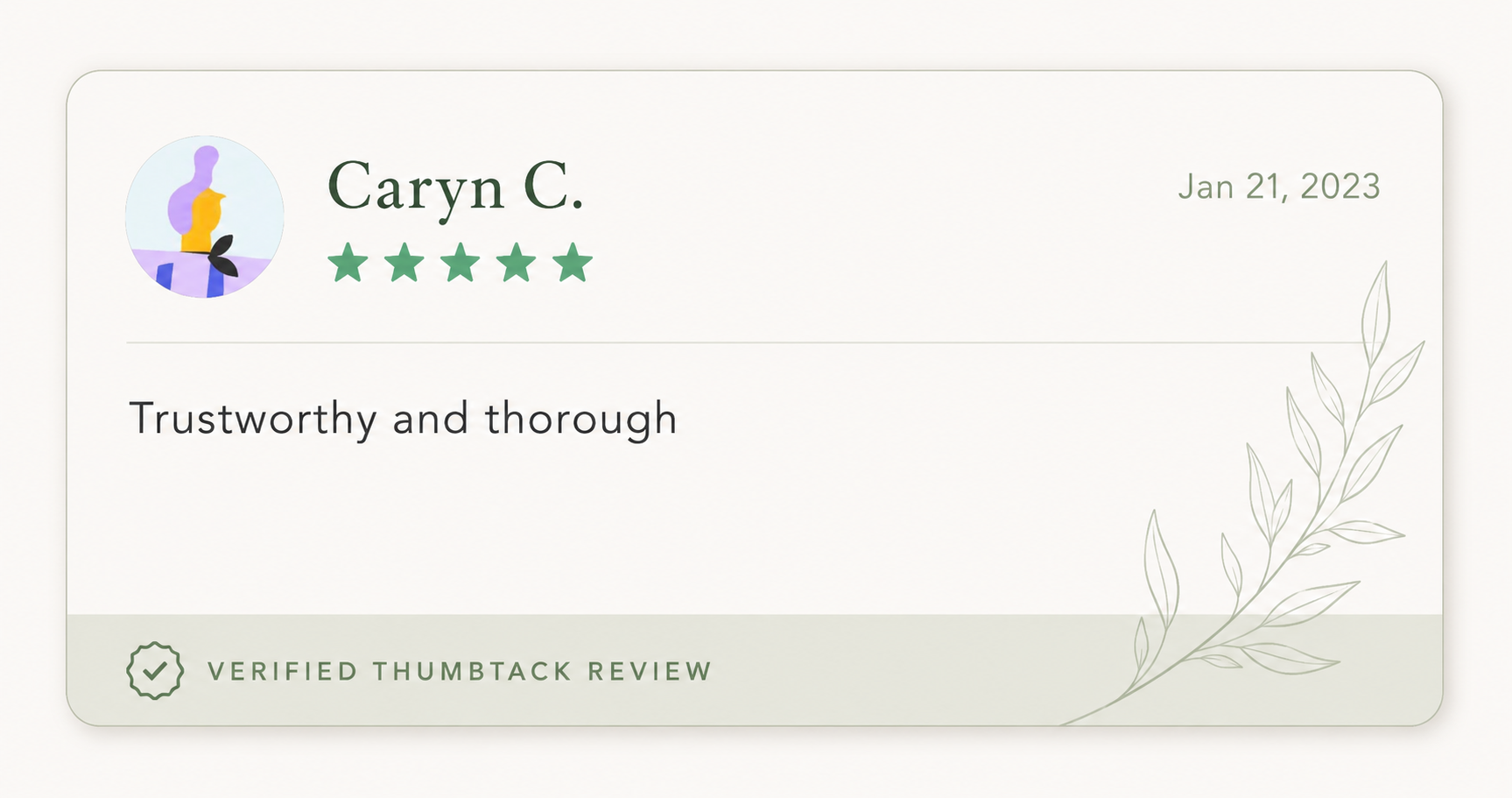 A digital review badge with a pastel background, featuring a colorful abstract profile image, the name 'Caryn C.', a five-star rating, the date Jan 21, 2023, a quote saying 'Trustworthy and thorough,' and a 'Verified Thumbtack Review' badge with a checkmark and a botanical outline.