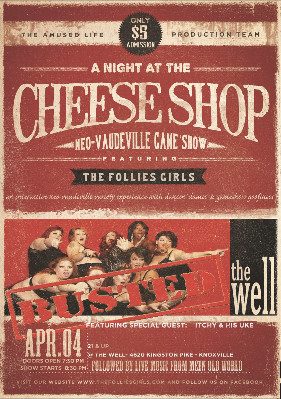 A vintage-style poster advertising a night at the Cheese Shop Neo-Vaudeville Came Show featuring The Follies Girls, with a special guest, Itchy & His Uke, scheduled for April 4th at The Well in Knoxville. The poster includes a photo of women in costumes pointing and making expressive faces, with a red and black color scheme and a distressed design.