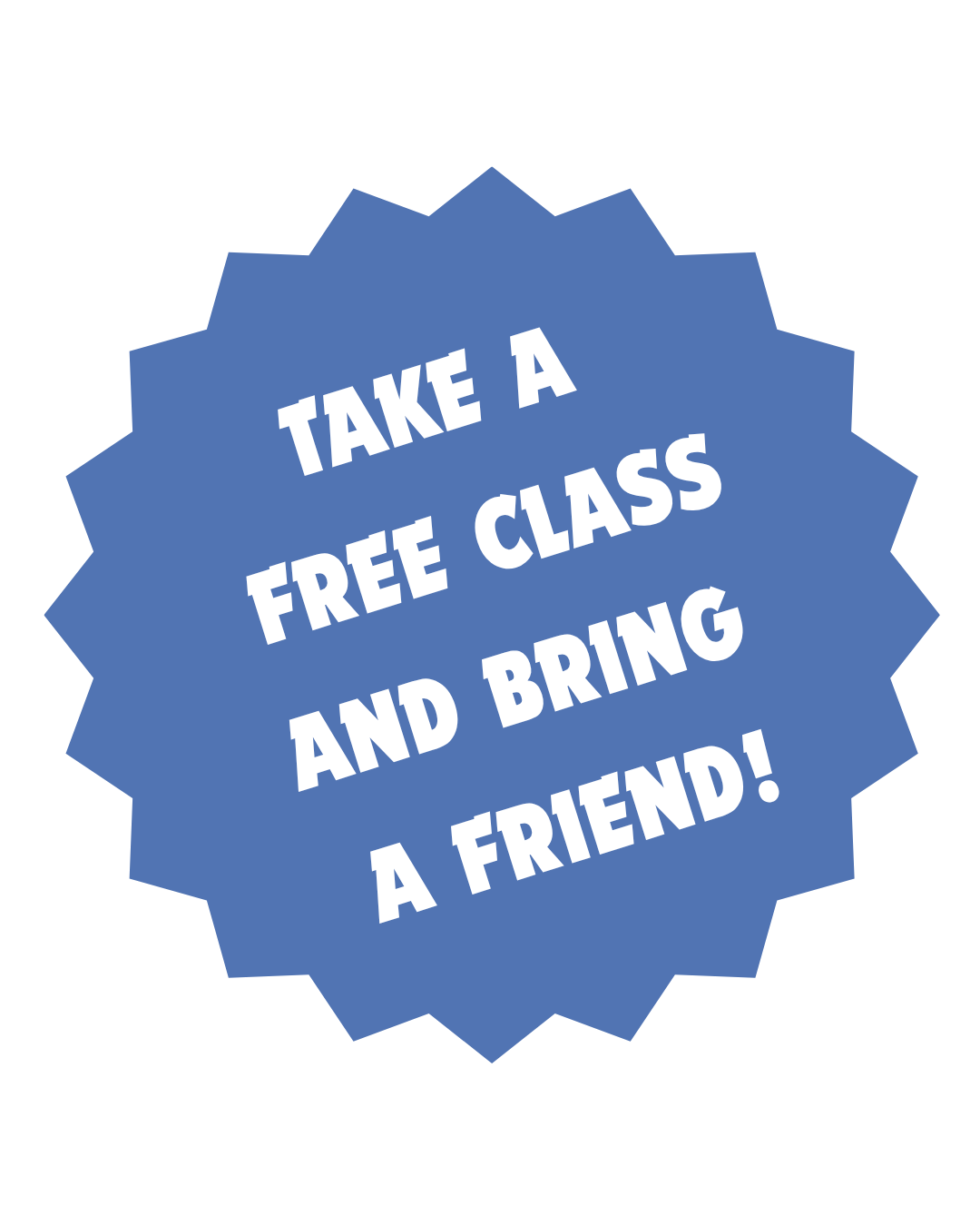 Blue badge with white bold text that says, "Take a free class and bring a friend!"