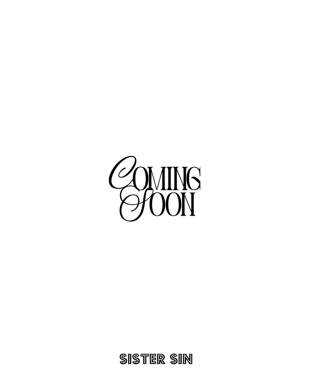 A white background with black text that reads 'Coming Soon' in the center and 'Sister Sin' at the bottom.