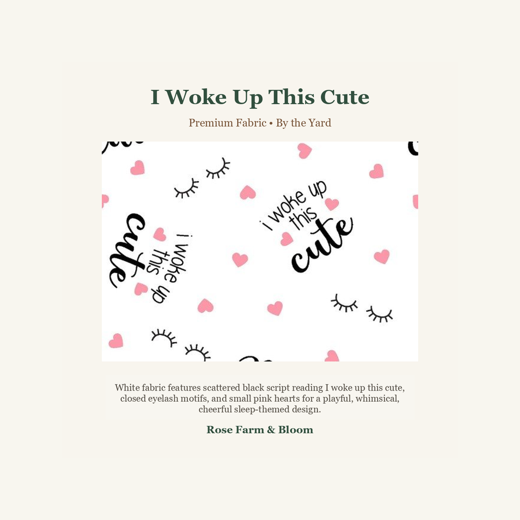 I Woke Up This Cute - fabric product image
