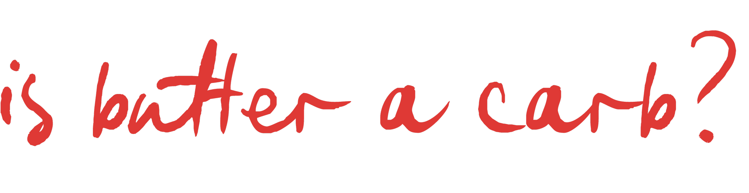Text in red, hand-written style, says, "Is butter a carb?"