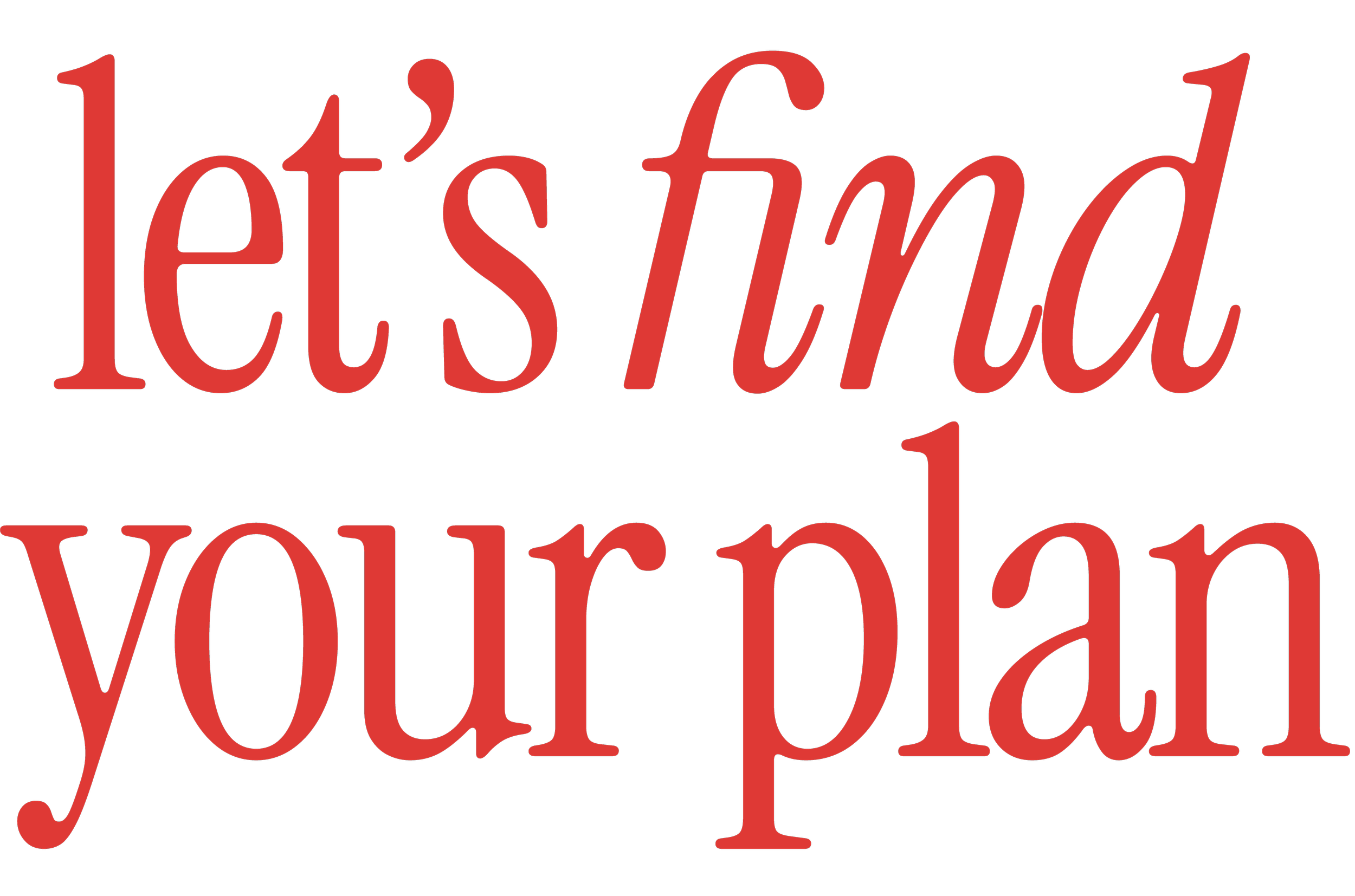 Red handwritten text on black background reads, 'Let's find your plan'.