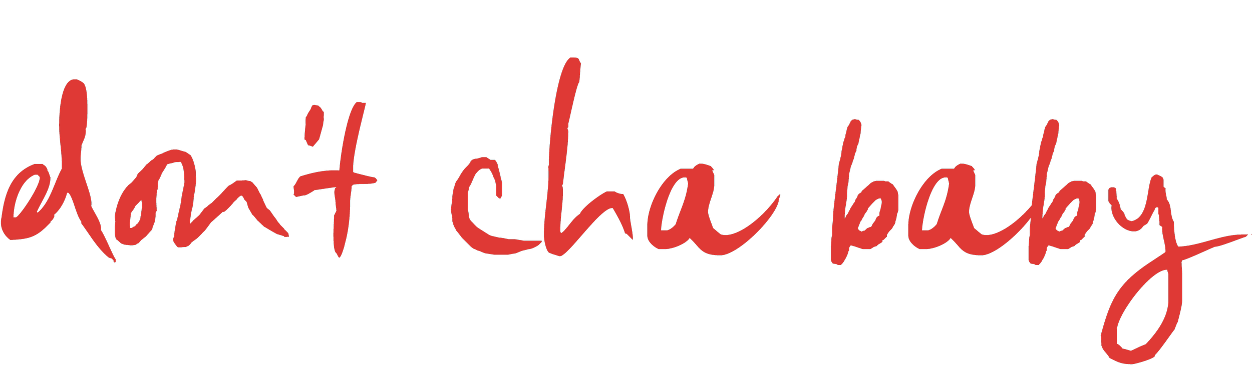 Red handwritten style text on black background that says 'don't cha baby'